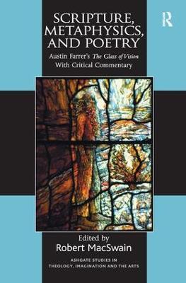 Scripture, Metaphysics, and Poetry: Austin Farrer's The Glass of Vision With Critical Commentary - cover