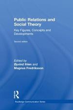 Public Relations and Social Theory: Key Figures, Concepts and Developments