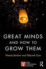 Great Minds and How to Grow Them: High Performance Learning