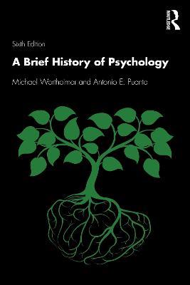 A Brief History of Psychology - Michael Wertheimer,Antonio E. Puente - cover