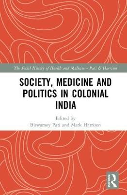 Society, Medicine and Politics in Colonial India - cover
