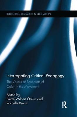 Interrogating Critical Pedagogy: The Voices of Educators of Color in the Movement - cover