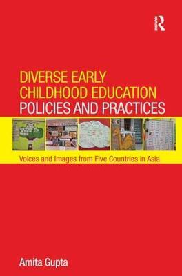 Diverse Early Childhood Education Policies and Practices: Voices and Images from Five Countries in Asia - Amita Gupta - cover