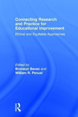Connecting Research and Practice for Educational Improvement: Ethical and Equitable Approaches - Bronwyn Bevan,William R. Penuel - cover
