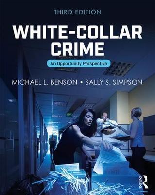 White-Collar Crime: An Opportunity Perspective - Michael L. Benson,Sally S. Simpson - cover