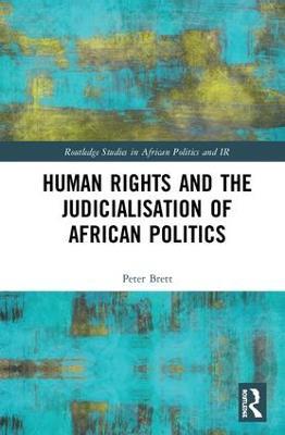 Human Rights and the Judicialisation of African Politics - Peter Brett - cover