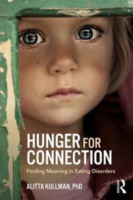 Hunger for Connection: Finding Meaning in Eating Disorders - Alitta Kullman - cover