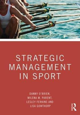 Strategic Management in Sport - Danny O'Brien,Milena M. Parent,Lesley Ferkins - cover