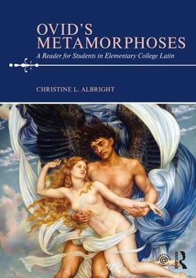 Ovid's Metamorphoses: A Reader for Students in Elementary College Latin - Christine L. Albright - cover