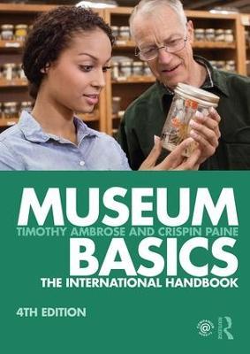 Museum Basics: The International Handbook - Timothy Ambrose,Crispin Paine - cover
