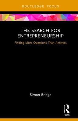 The Search for Entrepreneurship: Finding More Questions Than Answers - Simon Bridge - cover