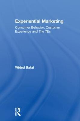 Experiential Marketing: Consumer Behavior, Customer Experience and The 7Es - Wided Batat - cover
