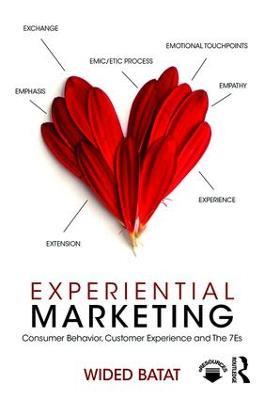 Experiential Marketing: Consumer Behavior, Customer Experience and The 7Es - Wided Batat - cover