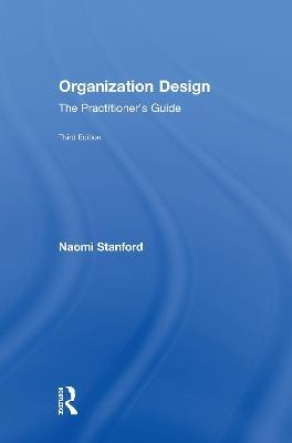 Organization Design: The Practitioner’s Guide - Naomi Stanford - cover
