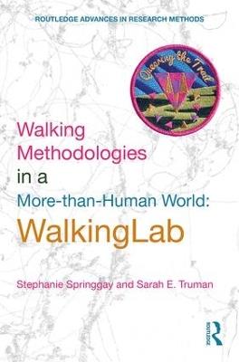 Walking Methodologies in a More-than-human World: WalkingLab - Stephanie Springgay,Sarah E. Truman - cover