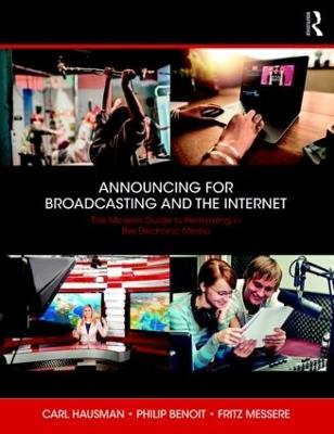 Announcing for Broadcasting and the Internet: The Modern Guide to Performing in the Electronic Media - Fritz Messere,Carl Hausman,Philip G. Benoit - cover