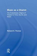 Music as a Chariot: The Evolutionary Origins of Theatre in Time, Sound, and Music