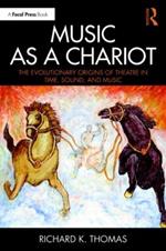 Music as a Chariot: The Evolutionary Origins of Theatre in Time, Sound, and Music