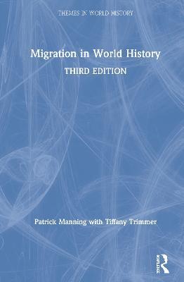 Migration in World History - Patrick Manning,Tiffany Trimmer - cover