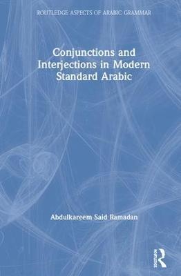 Conjunctions and Interjections in Modern Standard Arabic - Abdulkareem Said Ramadan - cover