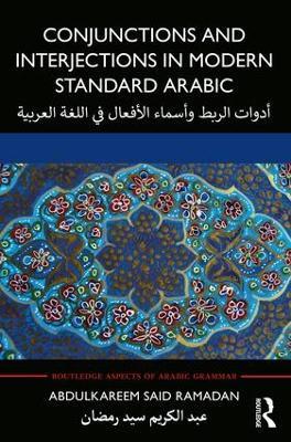Conjunctions and Interjections in Modern Standard Arabic - Abdulkareem Said Ramadan - cover