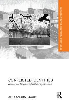 Conflicted Identities: Housing and the Politics of Cultural Representation - Alexandra Staub - cover