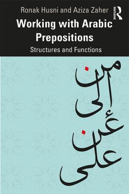 Working with Arabic Prepositions: Structures and Functions - Ronak Husni,Aziza Zaher - cover