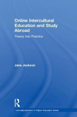 Online Intercultural Education and Study Abroad: Theory into Practice - Jane Jackson - cover