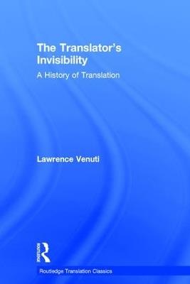 The Translator's Invisibility: A History of Translation - Lawrence Venuti - cover