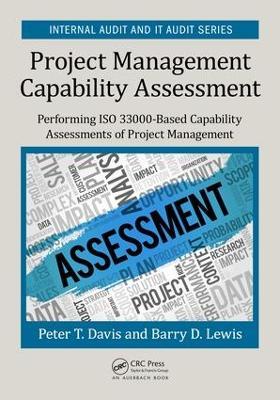 Project Management Capability Assessment: Performing ISO 33000-Based Capability Assessments of Project Management - Peter T. Davis,Barry D. Lewis - cover