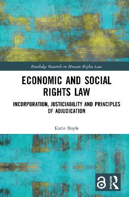 Economic and Social Rights Law: Incorporation, Justiciability and Principles of Adjudication - Katie Boyle - cover