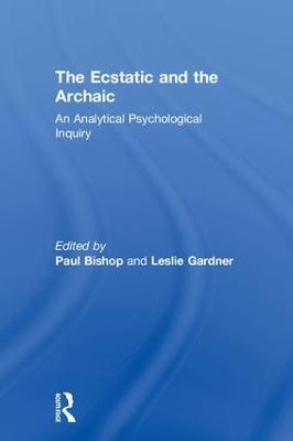 The Ecstatic and the Archaic: An Analytical Psychological Inquiry - cover
