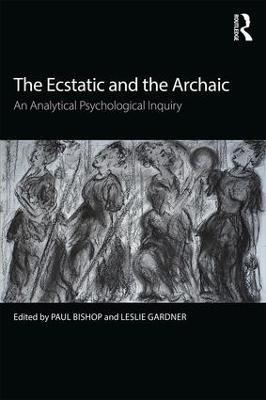 The Ecstatic and the Archaic: An Analytical Psychological Inquiry - cover