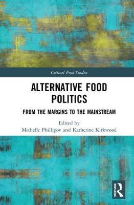 Alternative Food Politics: From the Margins to the Mainstream - cover