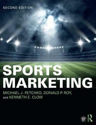 Sports Marketing: International Student Edition - Michael Fetchko,Donald P. Roy,Kenneth E. Clow - cover