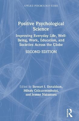 Positive Psychological Science: Improving Everyday Life, Well-Being, Work, Education, and Societies Across the Globe - cover