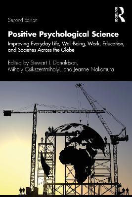 Positive Psychological Science: Improving Everyday Life, Well-Being, Work, Education, and Societies Across the Globe - cover