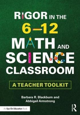 Rigor in the 6–12 Math and Science Classroom: A Teacher Toolkit - Barbara R. Blackburn,Abbigail Armstrong - cover