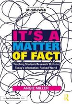It's a Matter of Fact: Teaching Students Research Skills in Today's Information-Packed World