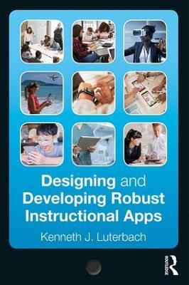 Designing and Developing Robust Instructional Apps - Kenneth J. Luterbach - cover