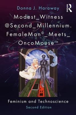 Modest_Witness@Second_Millennium. FemaleMan_Meets_OncoMouse: Feminism and Technoscience - Donna J. Haraway,Thyrza Goodeve - cover