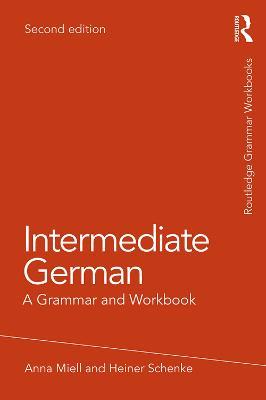 Intermediate German: A Grammar and Workbook - Anna Miell,Heiner Schenke - cover