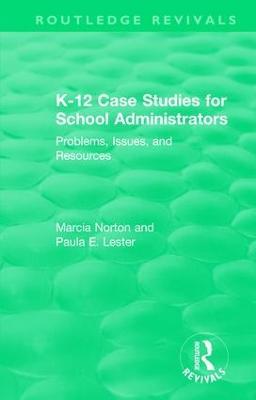 K-12 Case Studies for School Administrators: Problems, Issues, and Resources - Marcia Norton,Paula E. Lester - cover