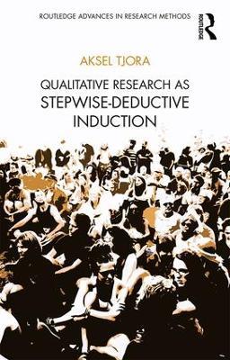 Qualitative Research as Stepwise-Deductive Induction - Aksel Tjora - cover