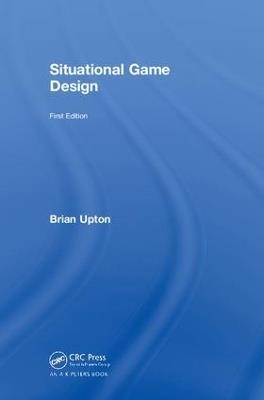 Situational Game Design - Brian Upton - cover