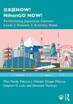 ???NOW! NihonGO NOW!: Performing Japanese Culture - Level 2 Volume 1 Activity Book