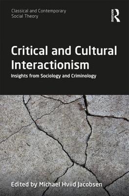 Critical and Cultural Interactionism: Insights from Sociology and Criminology - cover