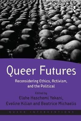 Queer Futures: Reconsidering Ethics, Activism, and the Political - cover