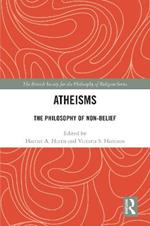 Atheisms: The Philosophy of Non-Belief