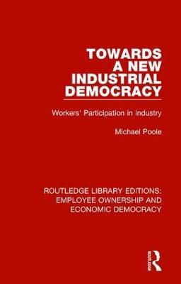 Towards a New Industrial Democracy: Workers' Participation in Industry - Michael Poole - cover